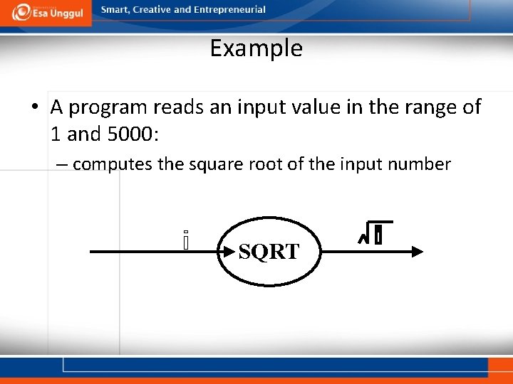 Example • A program reads an input value in the range of 1 and