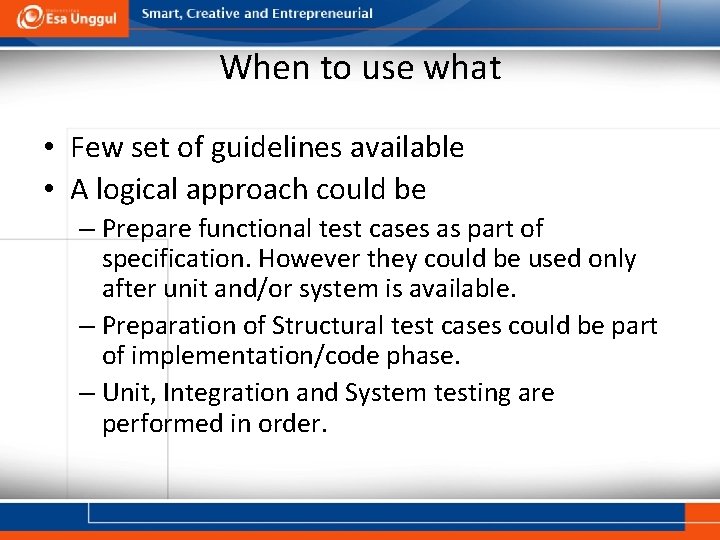 When to use what • Few set of guidelines available • A logical approach