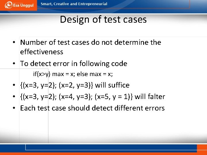 Design of test cases • Number of test cases do not determine the effectiveness