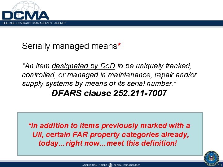 Serially managed means*: “An item designated by Do. D to be uniquely tracked, controlled,