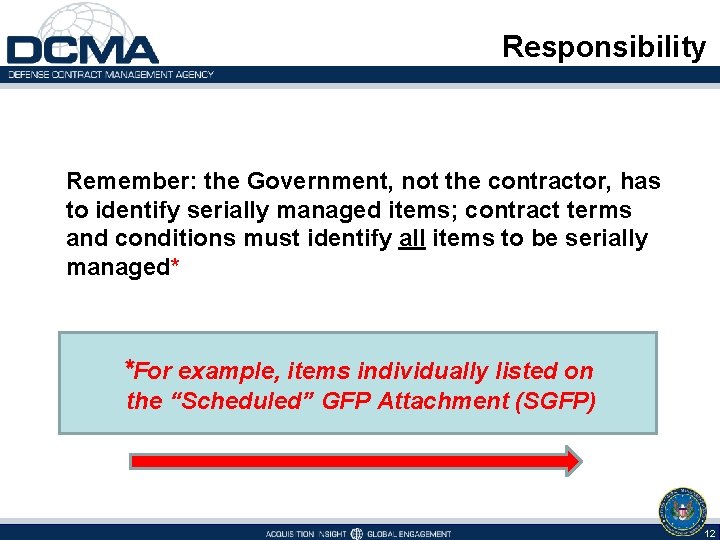 Responsibility Remember: the Government, not the contractor, has to identify serially managed items; contract