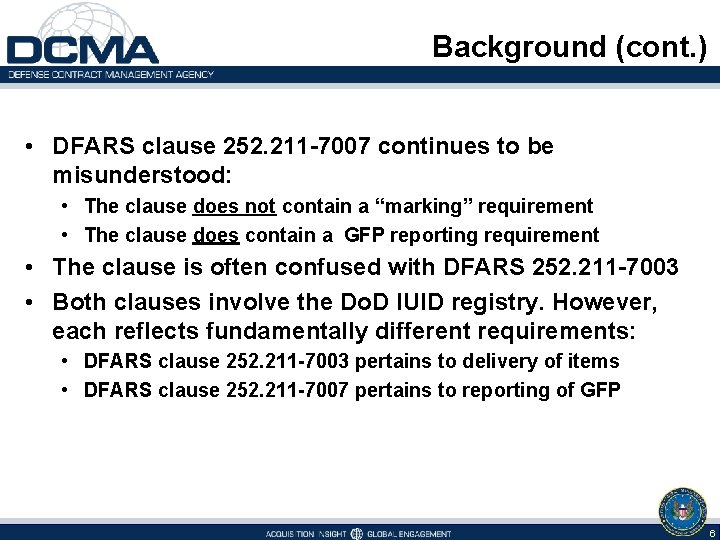 Background (cont. ) • DFARS clause 252. 211 -7007 continues to be misunderstood: •