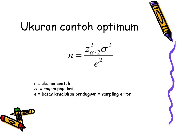 Ukuran contoh optimum n = ukuran contoh 2 = ragam populasi e = batas