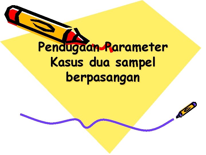 Pendugaan Parameter Kasus dua sampel berpasangan 