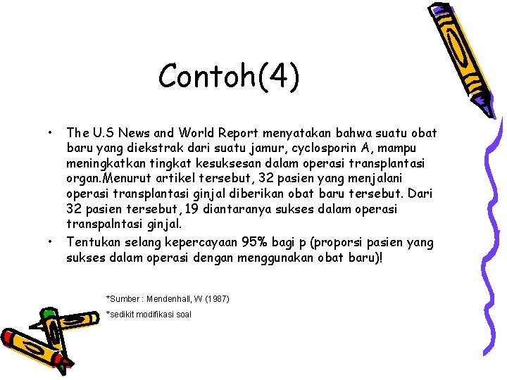 Contoh(4) • • The U. S News and World Report menyatakan bahwa suatu obat