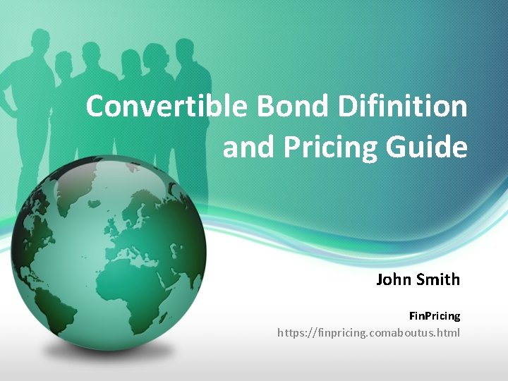 Convertible Bond Difinition and Pricing Guide John Smith Fin. Pricing https: //finpricing. comaboutus. html