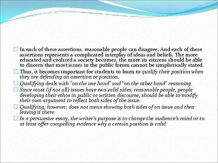 � In each of these assertions, reasonable people can disagree. And each of these