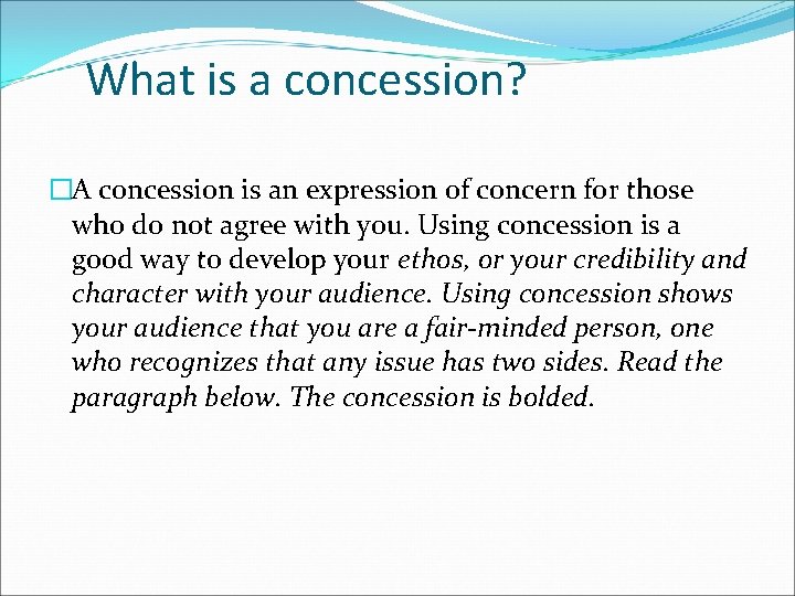 What is a concession? �A concession is an expression of concern for those who