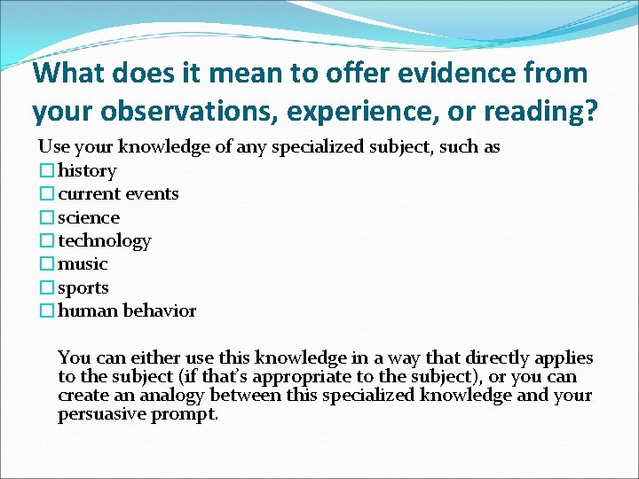 What does it mean to offer evidence from your observations, experience, or reading? Use