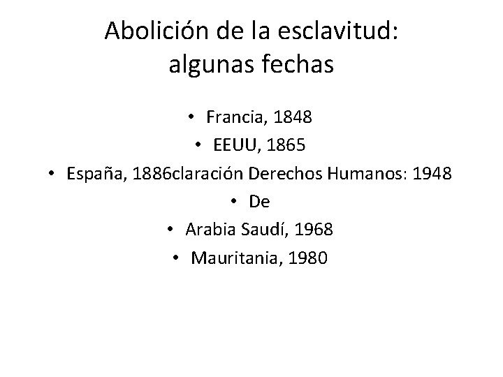 Abolición de la esclavitud: algunas fechas • Francia, 1848 • EEUU, 1865 • España,