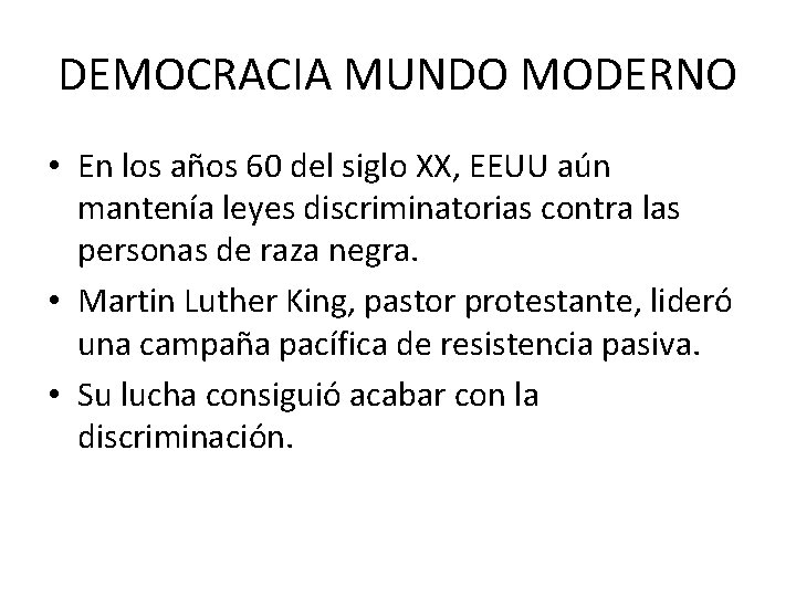 DEMOCRACIA MUNDO MODERNO • En los años 60 del siglo XX, EEUU aún mantenía