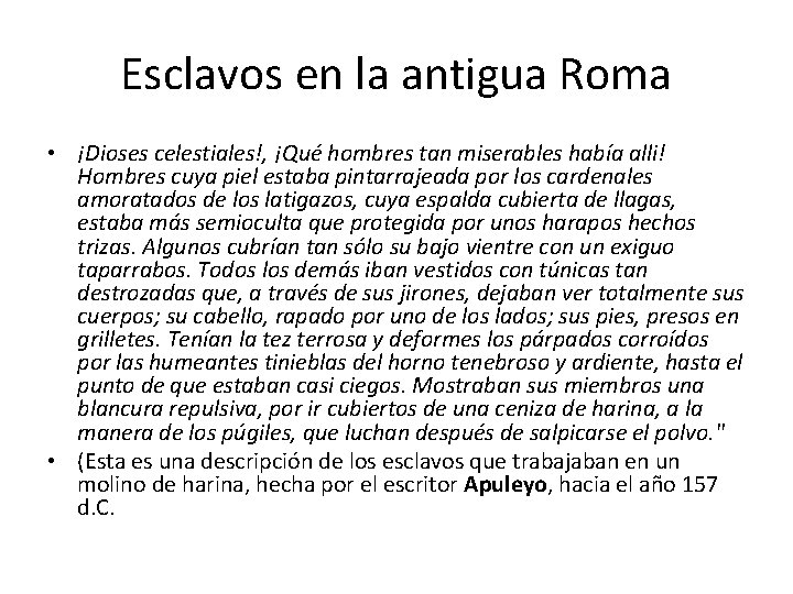 Esclavos en la antigua Roma • ¡Dioses celestiales!, ¡Qué hombres tan miserables había alli!