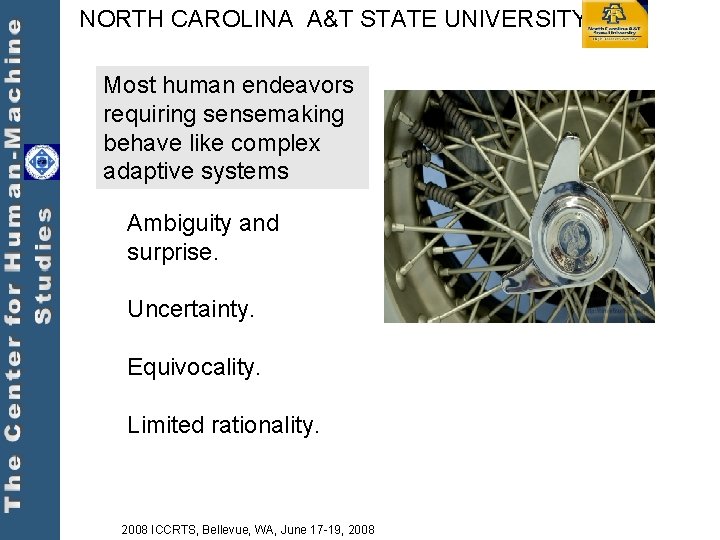 NORTH CAROLINA A&T STATE UNIVERSITY Most human endeavors requiring sensemaking behave like complex adaptive