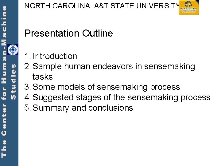 NORTH CAROLINA A&T STATE UNIVERSITY Presentation Outline 1. Introduction 2. Sample human endeavors in