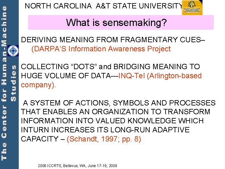 NORTH CAROLINA A&T STATE UNIVERSITY What is sensemaking? DERIVING MEANING FROM FRAGMENTARY CUES– (DARPA’S