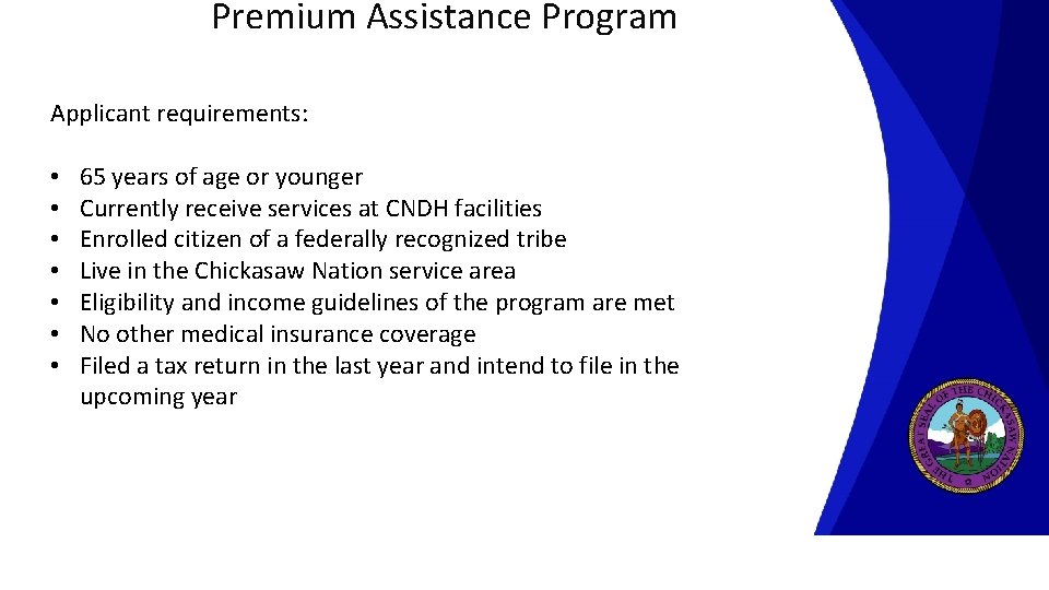 Premium Assistance Program Applicant requirements: • • 65 years of age or younger Currently Premium Assistance Program Applicant requirements: • • 65 years of age or younger Currently