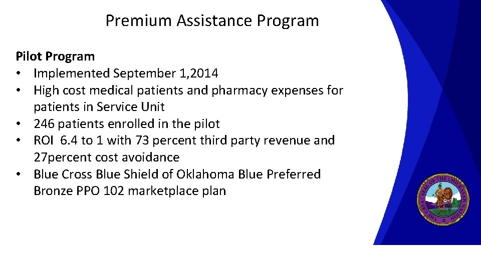 Premium Assistance Program Pilot Program • Implemented September 1, 2014 • High cost medical Premium Assistance Program Pilot Program • Implemented September 1, 2014 • High cost medical