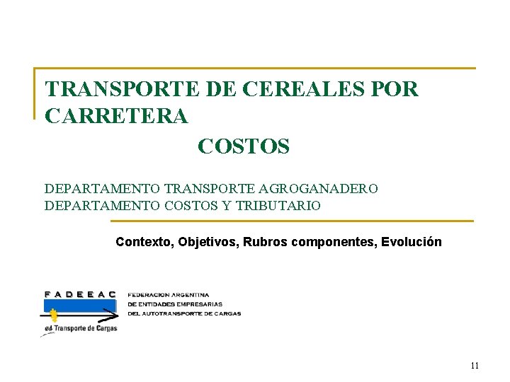 TRANSPORTE DE CEREALES POR CARRETERA COSTOS DEPARTAMENTO TRANSPORTE AGROGANADERO DEPARTAMENTO COSTOS Y TRIBUTARIO Contexto,