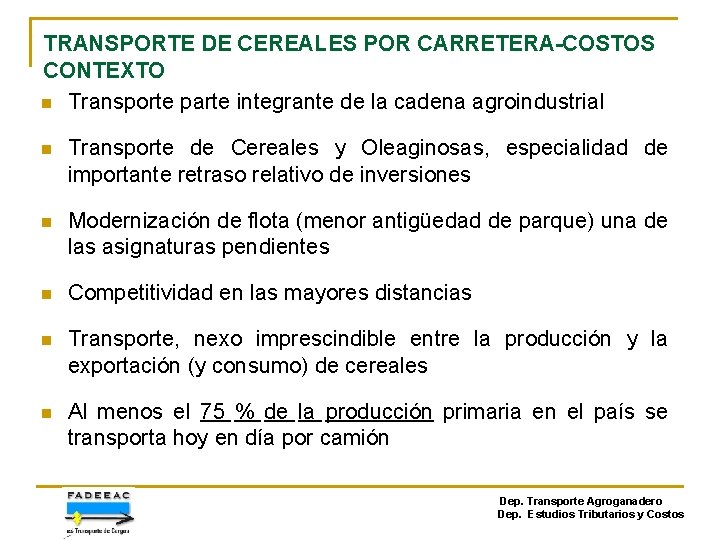 TRANSPORTE DE CEREALES POR CARRETERA-COSTOS CONTEXTO n Transporte parte integrante de la cadena agroindustrial TRANSPORTE DE CEREALES POR CARRETERA-COSTOS CONTEXTO n Transporte parte integrante de la cadena agroindustrial