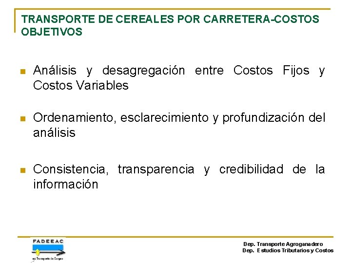 TRANSPORTE DE CEREALES POR CARRETERA-COSTOS OBJETIVOS n Análisis y desagregación entre Costos Fijos y