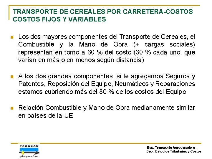 TRANSPORTE DE CEREALES POR CARRETERA-COSTOS FIJOS Y VARIABLES n Los dos mayores componentes del