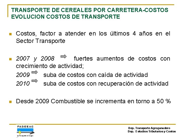 TRANSPORTE DE CEREALES POR CARRETERA-COSTOS EVOLUCION COSTOS DE TRANSPORTE n Costos, factor a atender