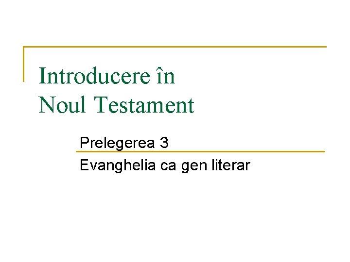 Introducere în Noul Testament Prelegerea 3 Evanghelia ca gen literar 