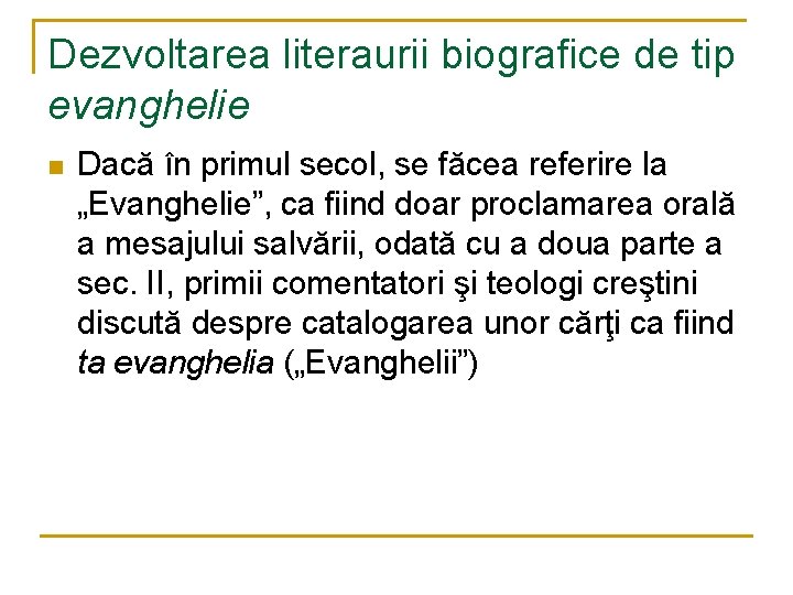 Dezvoltarea literaurii biografice de tip evanghelie n Dacă în primul secol, se făcea referire