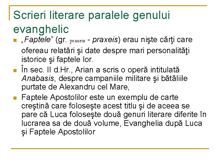 Scrieri literare paralele genului evanghelic n n n „Faptele” (gr. praxeis - praxeis) erau