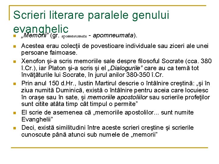 Scrieri literare paralele genului evanghelic „Memorii” (gr. apomneumata - apomneumata). n n n Acestea