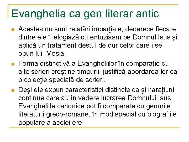 Evanghelia ca gen literar antic n n n Acestea nu sunt relatări imparţiale, deoarece