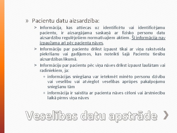 » Pacientu datu aizsardzība: ˃ Informācija, kas attiecas uz identificētu vai identificējamu pacientu, ir