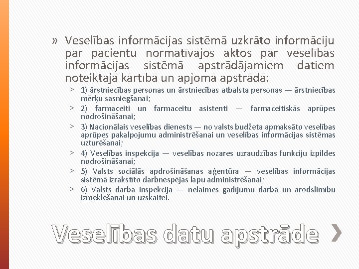 » Veselības informācijas sistēmā uzkrāto informāciju par pacientu normatīvajos aktos par veselības informācijas sistēmā