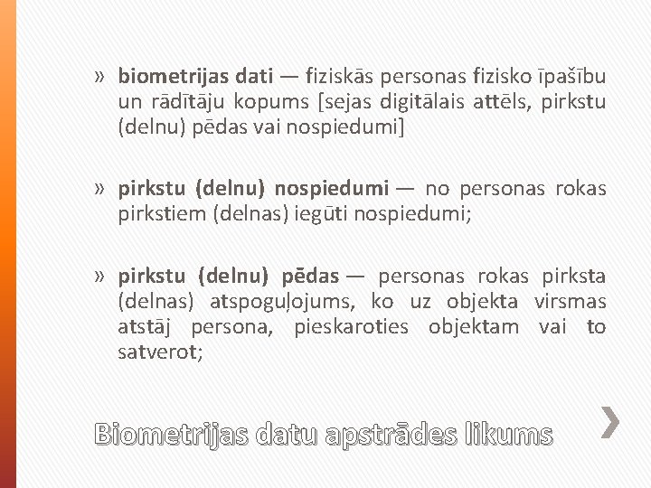 » biometrijas dati — fiziskās personas fizisko īpašību un rādītāju kopums [sejas digitālais attēls,