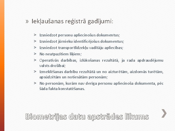 » Iekļaušanas reģistrā gadījumi: Izsniedzot personu apliecinošus dokumentus; Izsniedzot jūrnieku identificējošus dokumentus; Izsniedzot transportlīdzekļu