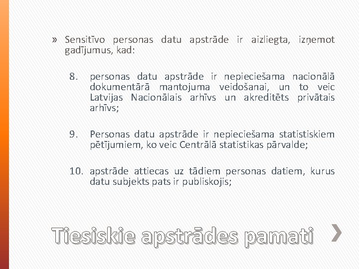 » Sensitīvo personas datu apstrāde ir aizliegta, izņemot gadījumus, kad: 8. personas datu apstrāde