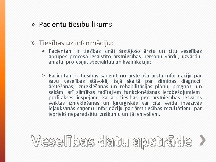 » Pacientu tiesību likums » Tiesības uz informāciju: ˃ Pacientam ir tiesības zināt ārstējošo