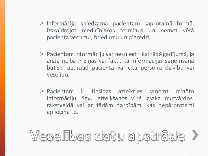 ˃ Informācija sniedzama pacientam saprotamā formā, izskaidrojot medicīniskos terminus un ņemot vērā pacienta vecumu,