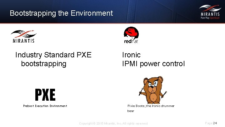 Bootstrapping the Environment Industry Standard PXE bootstrapping Ironic IPMI power control PXE Preboot Execution