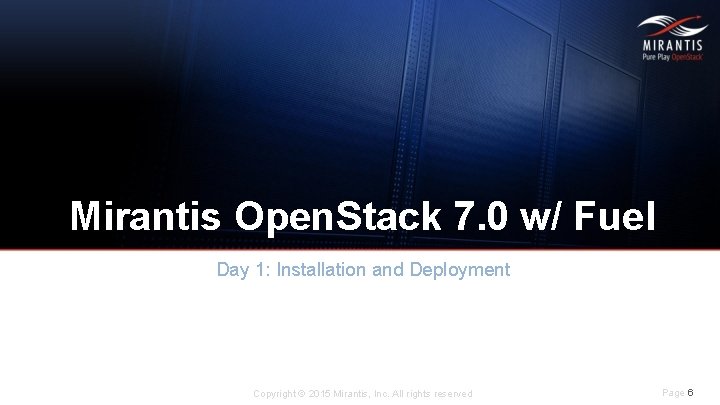 Mirantis Open. Stack 7. 0 w/ Fuel Day 1: Installation and Deployment Copyright ©