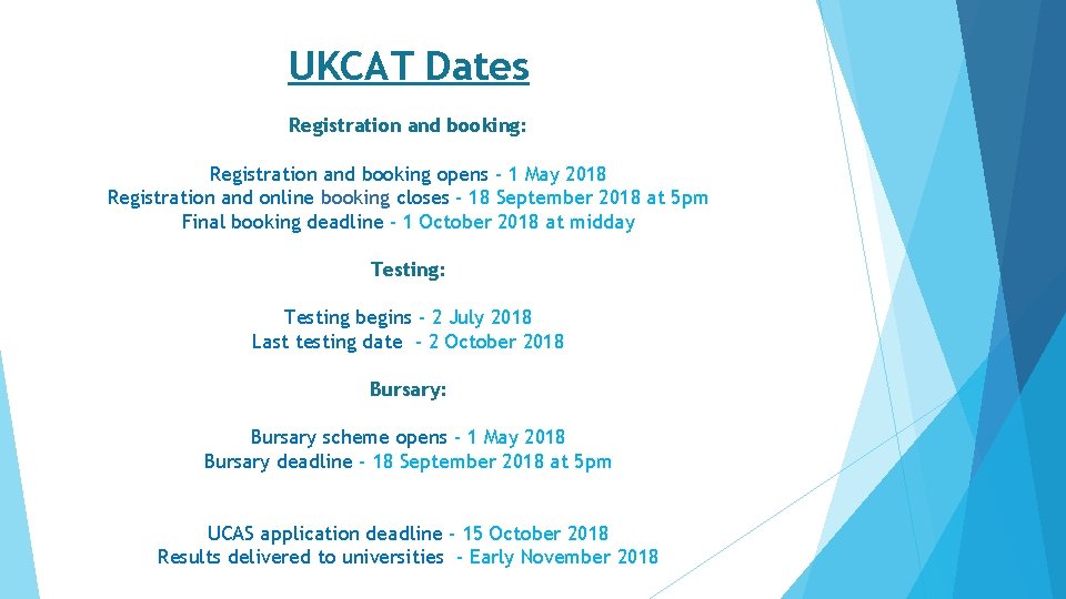 UKCAT Dates Registration and booking: Registration and booking opens - 1 May 2018 Registration