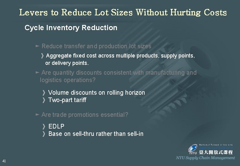 Levers to Reduce Lot Sizes Without Hurting Costs Cycle Inventory Reduction ► Reduce transfer