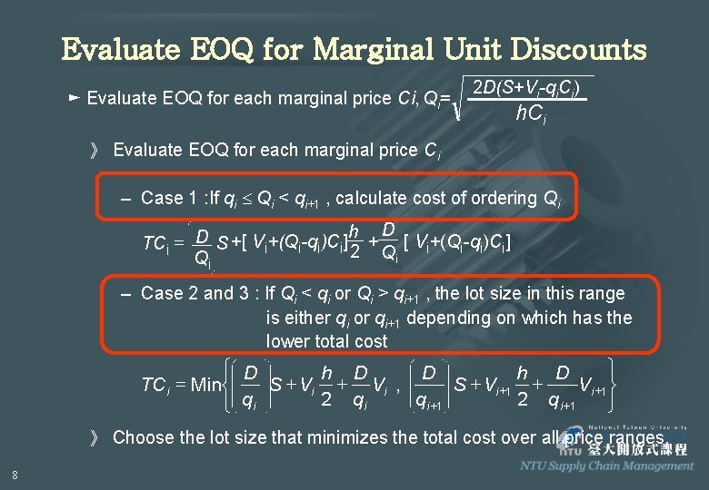 Evaluate EOQ for Marginal Unit Discounts ► Evaluate EOQ for each marginal price Ci,