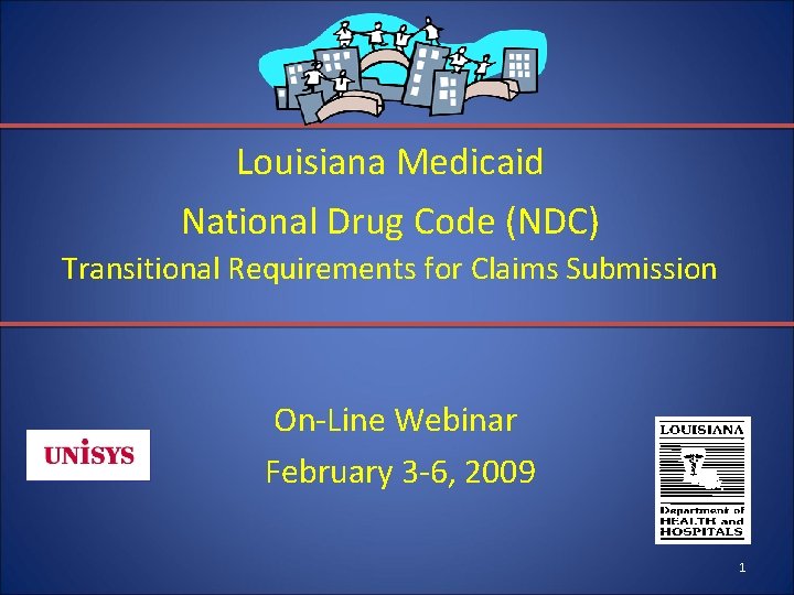 Louisiana Medicaid National Drug Code (NDC) Transitional Requirements for Claims Submission On-Line Webinar February