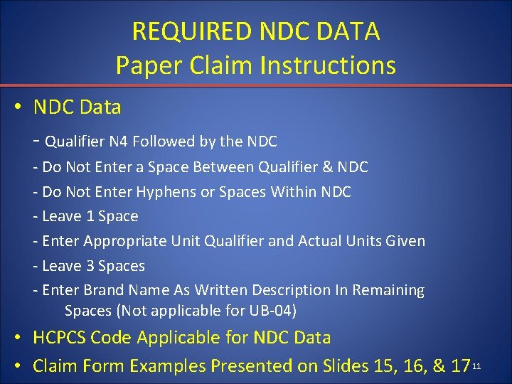 REQUIRED NDC DATA Paper Claim Instructions • NDC Data - Qualifier N 4 Followed
