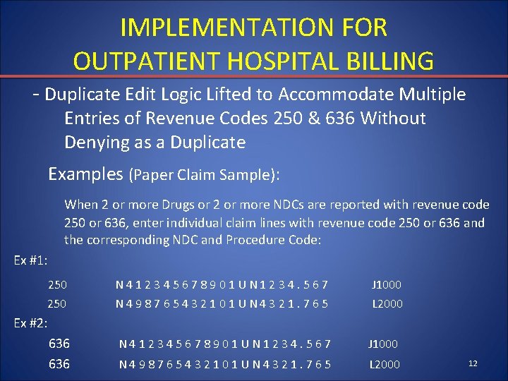 IMPLEMENTATION FOR OUTPATIENT HOSPITAL BILLING - Duplicate Edit Logic Lifted to Accommodate Multiple Entries
