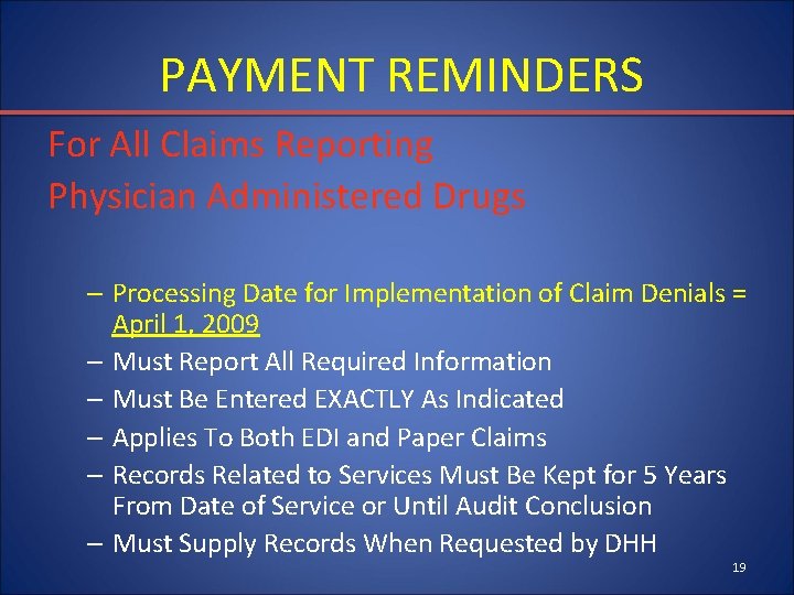 PAYMENT REMINDERS For All Claims Reporting Physician Administered Drugs – Processing Date for Implementation