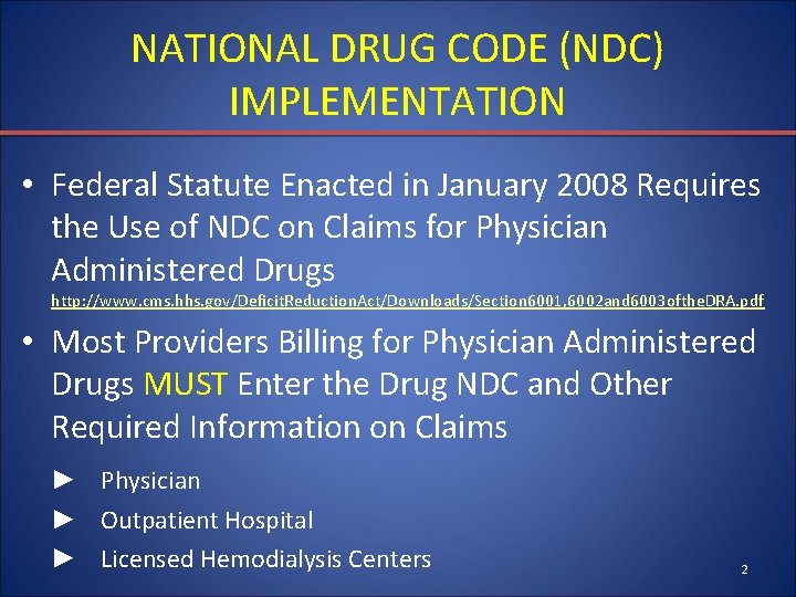 NATIONAL DRUG CODE (NDC) IMPLEMENTATION • Federal Statute Enacted in January 2008 Requires the