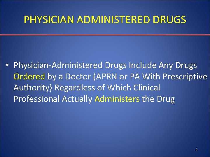 PHYSICIAN ADMINISTERED DRUGS • Physician-Administered Drugs Include Any Drugs Ordered by a Doctor (APRN