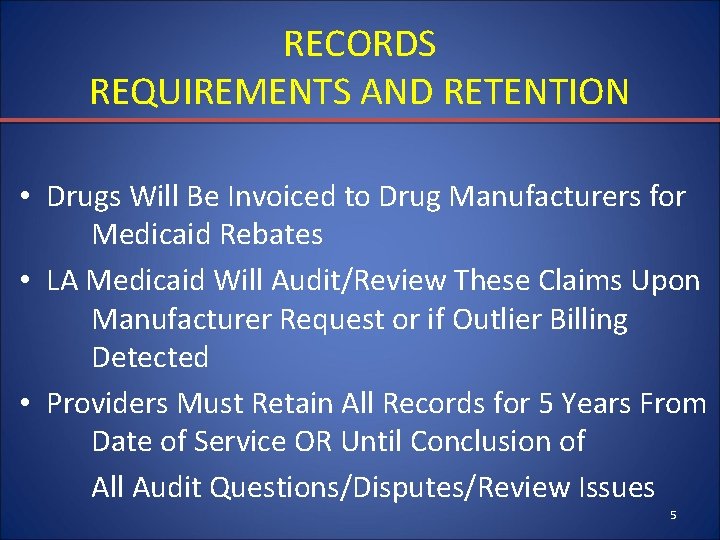 RECORDS REQUIREMENTS AND RETENTION • Drugs Will Be Invoiced to Drug Manufacturers for Medicaid